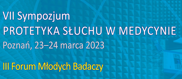 VII Sympozjum Protetyka Słuchu W Medycynie 23-24-marca 2023 r.